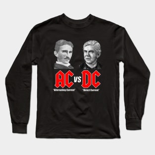 AC VS DC Thomas Edison Nikola Tesla Long Sleeve T-Shirt